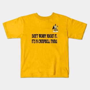 Don't Worry - It's A Campbell Thing Kids T-Shirt